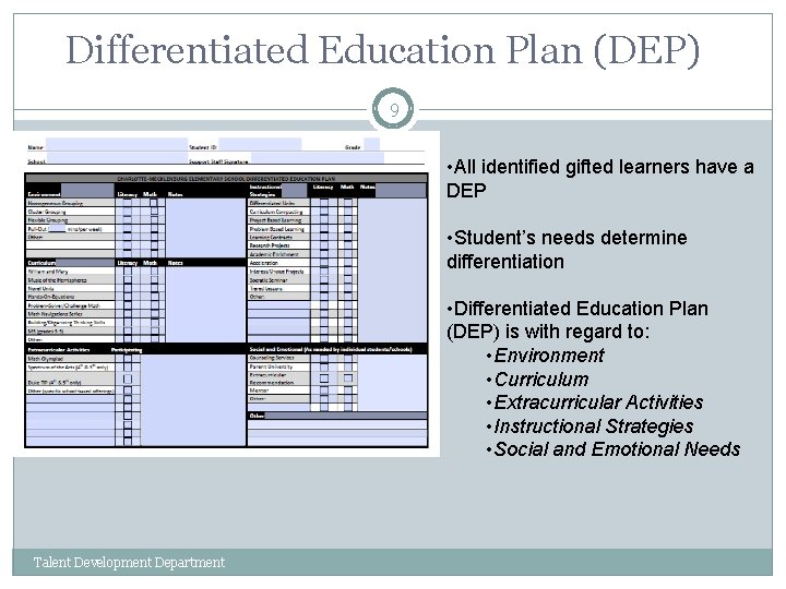 Differentiated Education Plan (DEP) 9 • All identified gifted learners have a DEP •