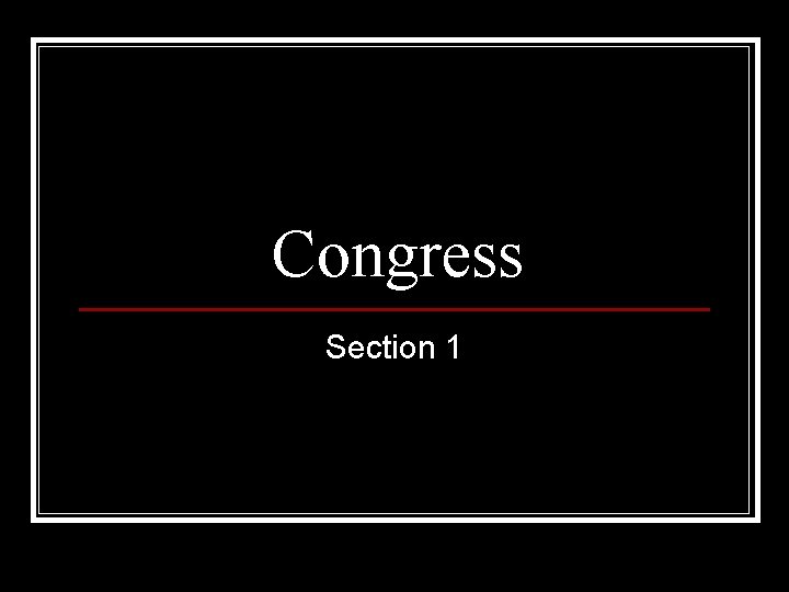 Congress Section 1 