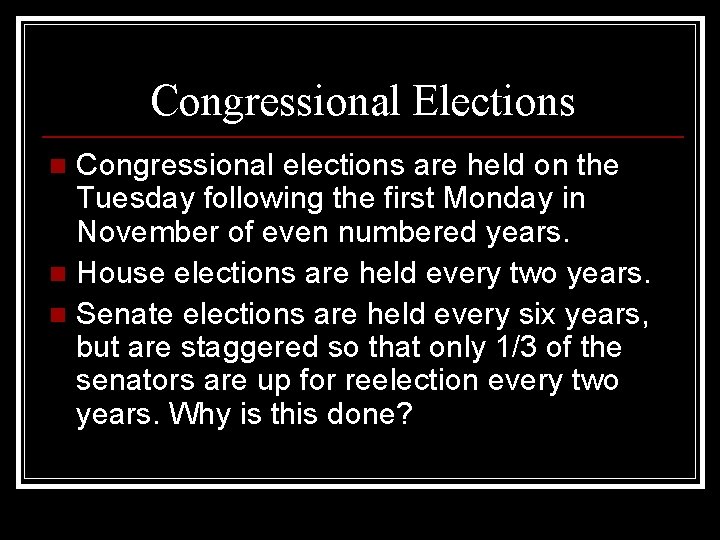 Congressional Elections Congressional elections are held on the Tuesday following the first Monday in