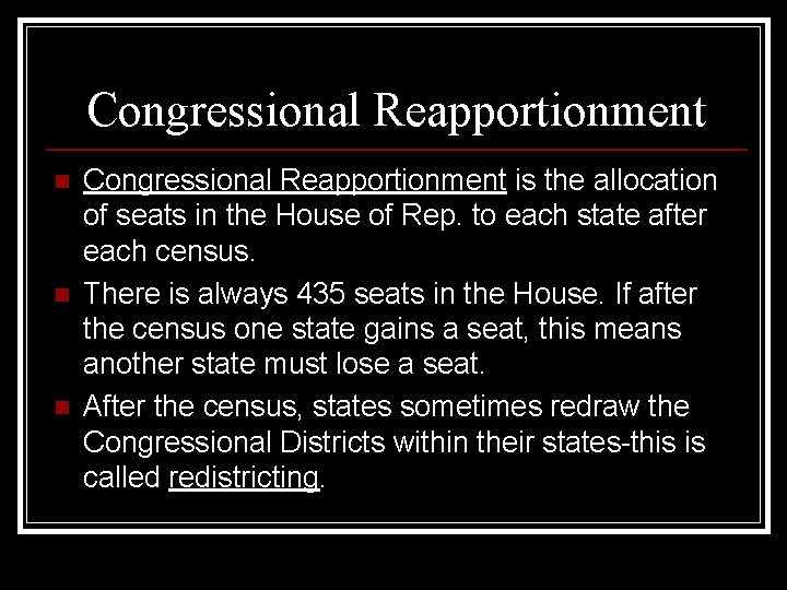 Congressional Reapportionment n n n Congressional Reapportionment is the allocation of seats in the