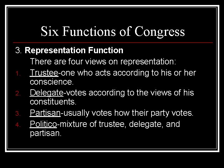 Six Functions of Congress 3. Representation Function There are four views on representation: 1.