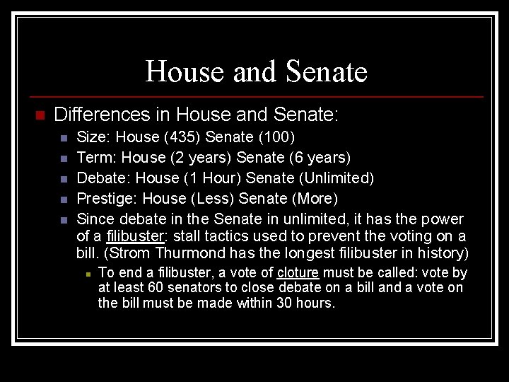 House and Senate n Differences in House and Senate: n n n Size: House