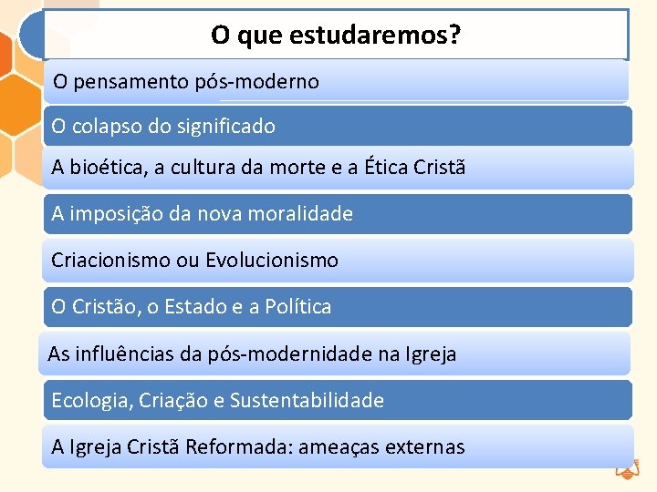 O que estudaremos? O pensamento pós-moderno O colapso do significado A bioética, a cultura