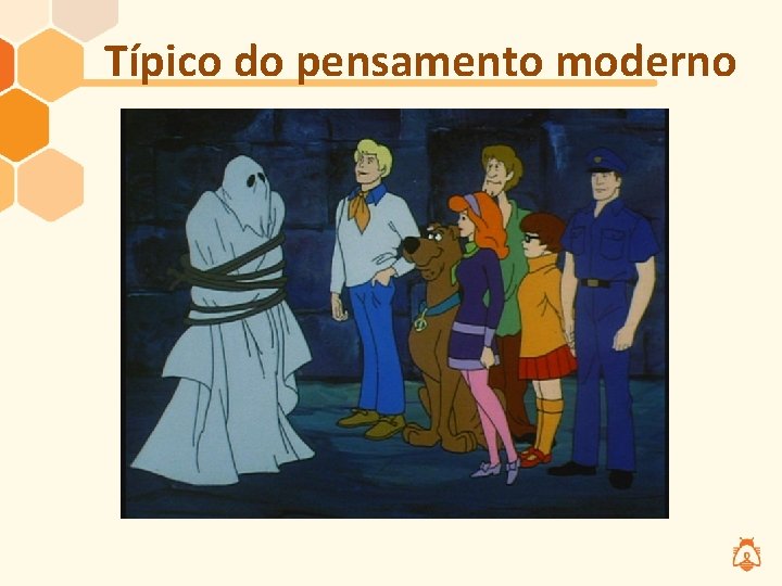 Típico do pensamento moderno 