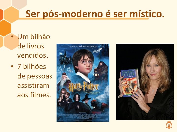 Ser pós-moderno é ser místico. • Um bilhão de livros vendidos. • 7 bilhões