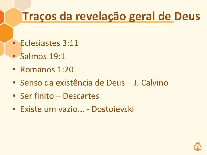 Traços da revelação geral de Deus • • • Eclesiastes 3: 11 Salmos 19: