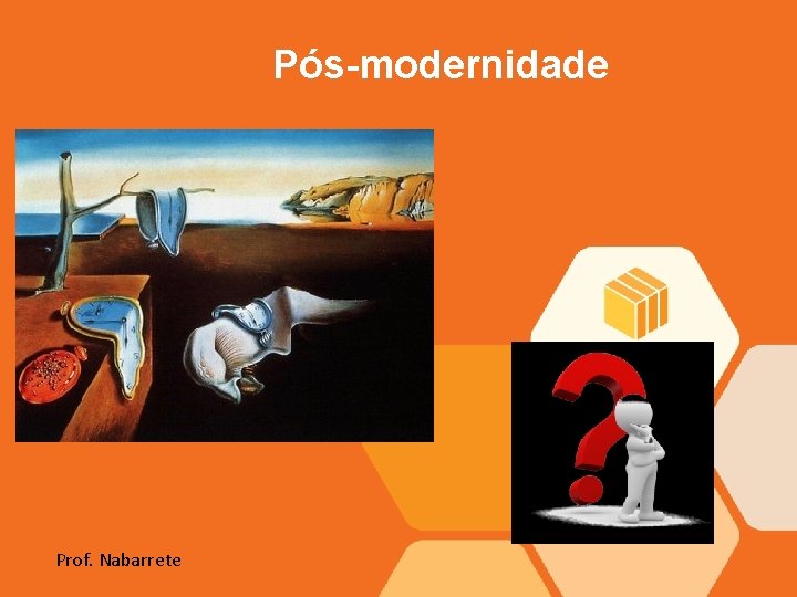 Pós-modernidade Prof. Nabarrete 
