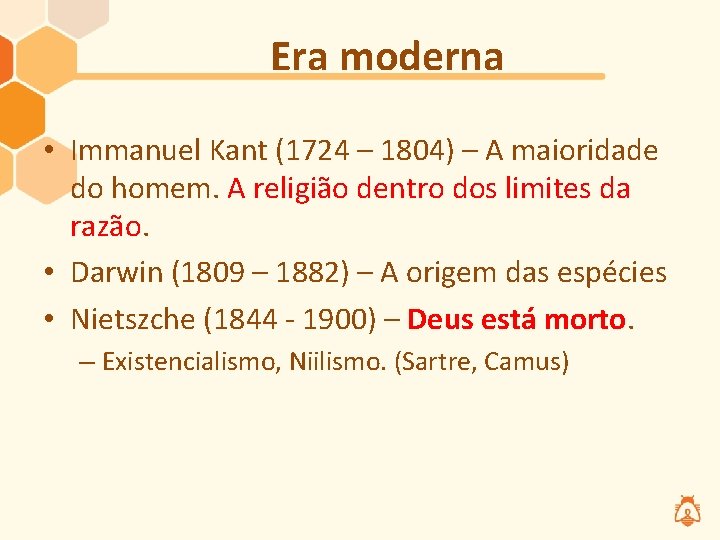 Era moderna • Immanuel Kant (1724 – 1804) – A maioridade do homem. A