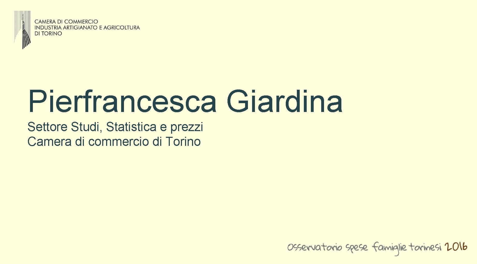 Pierfrancesca Giardina Settore Studi, Statistica e prezzi Camera di commercio di Torino Pierfrancesca Giardina Settore Studi, Statistica e prezzi Camera di commercio di Torino