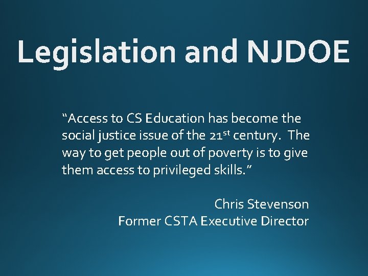 Legislation and NJDOE “Access to CS Education has become the social justice issue of Legislation and NJDOE “Access to CS Education has become the social justice issue of