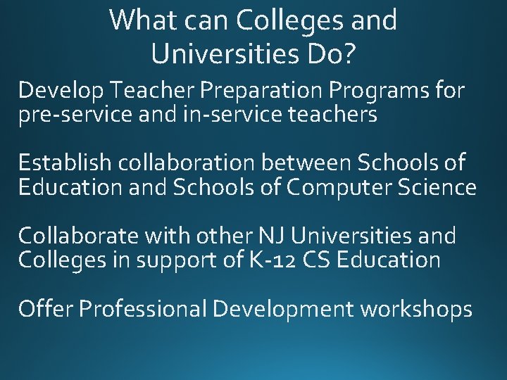 What can Colleges and Universities Do? Develop Teacher Preparation Programs for pre-service and in-service What can Colleges and Universities Do? Develop Teacher Preparation Programs for pre-service and in-service