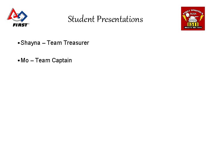 Student Presentations • Shayna – Team Treasurer • Mo – Team Captain 