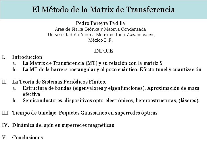 El Método de la Matrix de Transferencia Pedro Pereyra Padilla Area de Física Teórica El Método de la Matrix de Transferencia Pedro Pereyra Padilla Area de Física Teórica