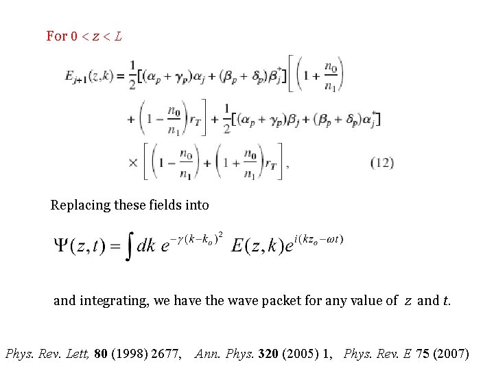 For 0 < z < L Replacing these fields into and integrating, we have For 0 < z < L Replacing these fields into and integrating, we have
