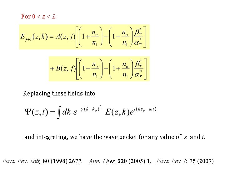 For 0 < z < L Replacing these fields into and integrating, we have For 0 < z < L Replacing these fields into and integrating, we have