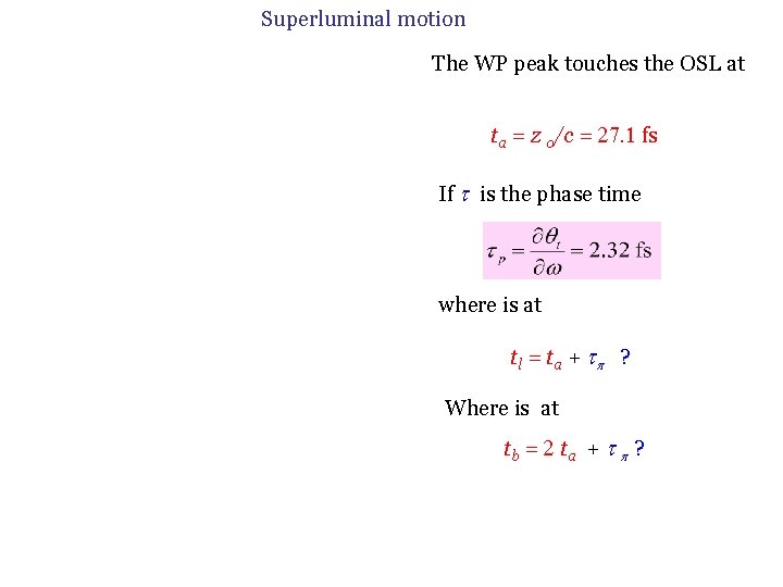 Superluminal motion The WP peak touches the OSL at ta = z o/c = Superluminal motion The WP peak touches the OSL at ta = z o/c =
