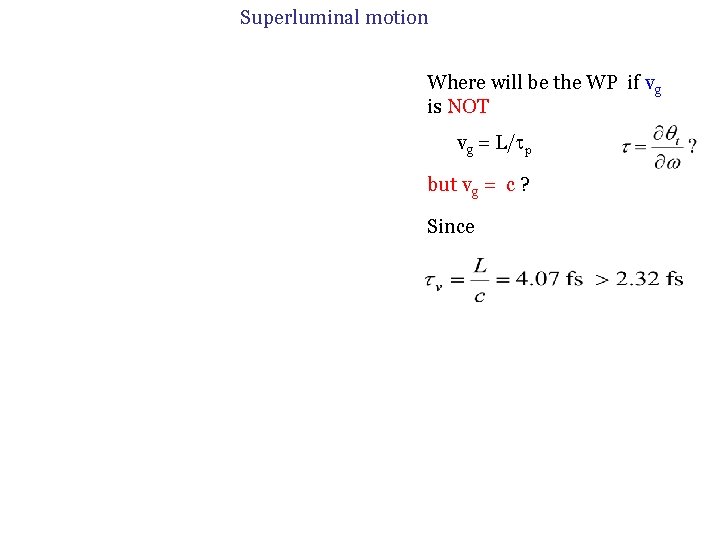 Superluminal motion Where will be the WP if vg is NOT vg = L/tp Superluminal motion Where will be the WP if vg is NOT vg = L/tp