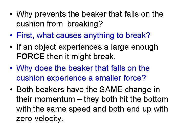 • Why prevents the beaker that falls on the cushion from breaking? • • Why prevents the beaker that falls on the cushion from breaking? •