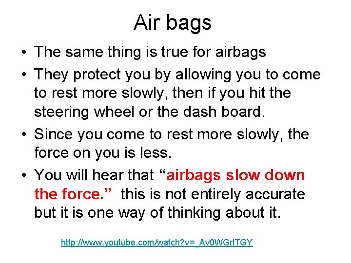 Air bags • The same thing is true for airbags • They protect you