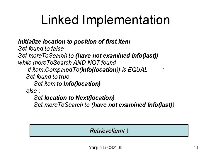 Linked Implementation Initialize location to position of first item Set found to false Set