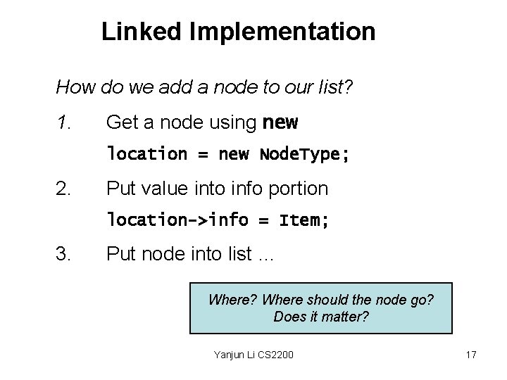 Linked Implementation How do we add a node to our list? 1. Get a