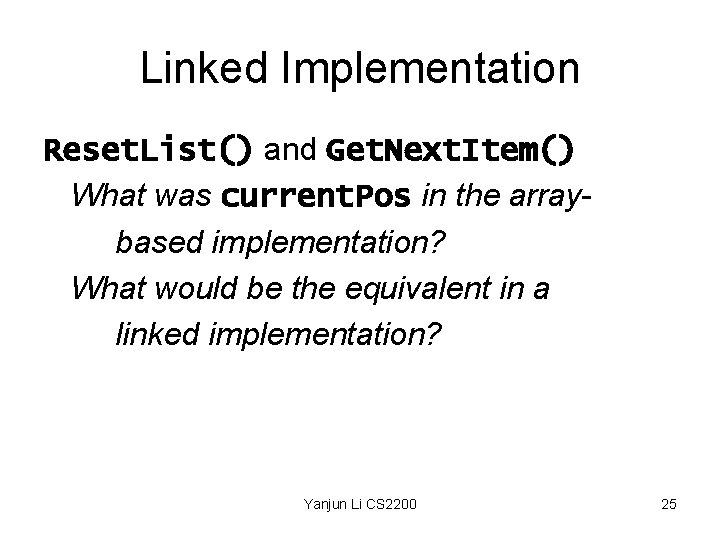 Linked Implementation Reset. List() and Get. Next. Item() What was current. Pos in the