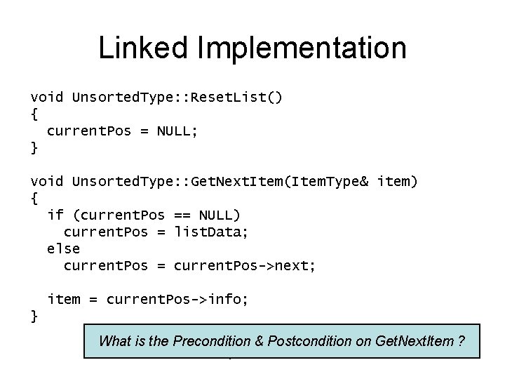 Linked Implementation void Unsorted. Type: : Reset. List() { current. Pos = NULL; }