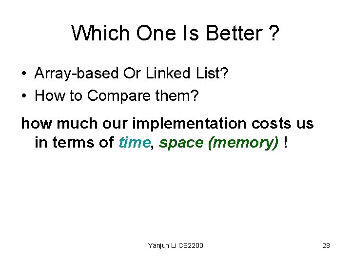 Which One Is Better ? • Array-based Or Linked List? • How to Compare