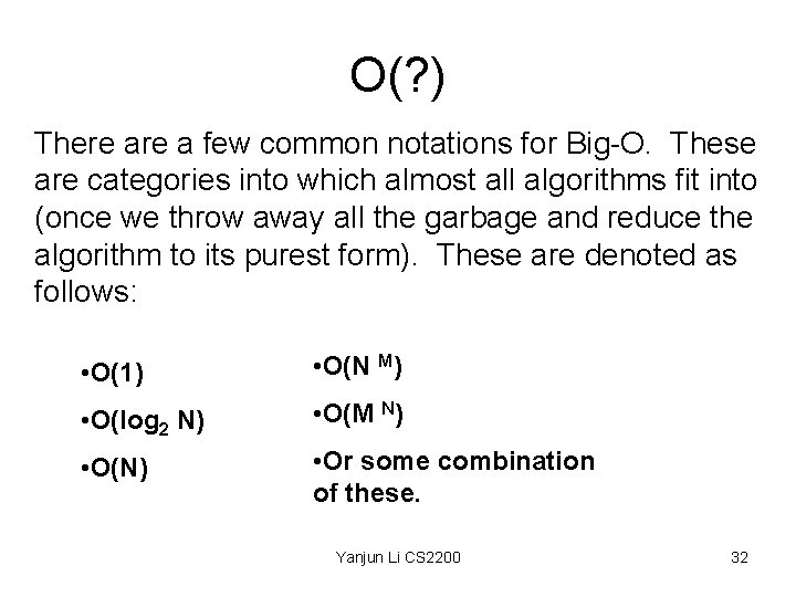 O(? ) There a few common notations for Big-O. These are categories into which