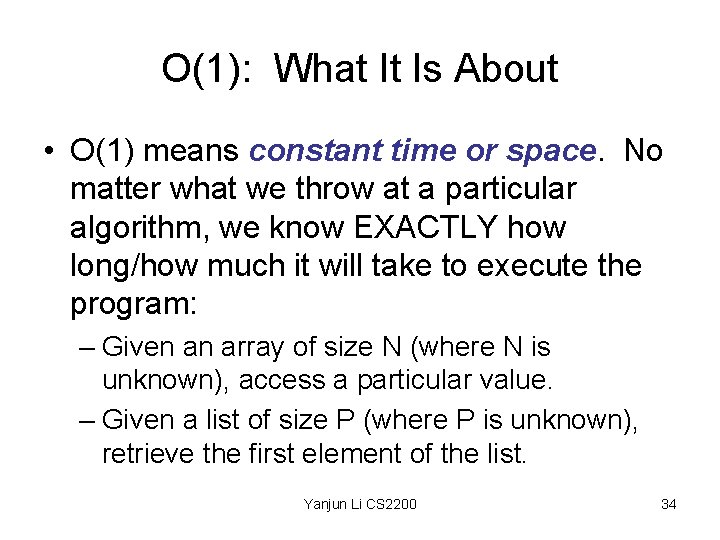 O(1): What It Is About • O(1) means constant time or space. No matter