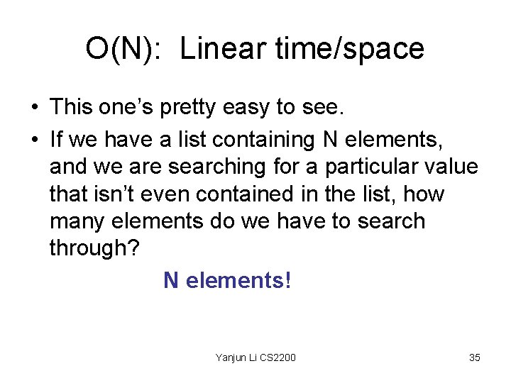 O(N): Linear time/space • This one’s pretty easy to see. • If we have