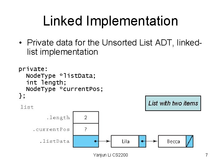 Linked Implementation • Private data for the Unsorted List ADT, linkedlist implementation private: Node.