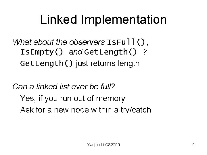 Linked Implementation What about the observers Is. Full(), Is. Empty() and Get. Length() ?