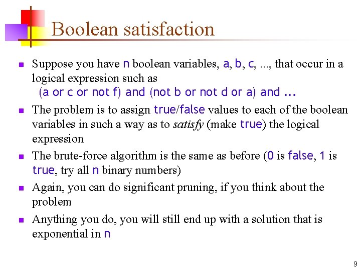 Boolean satisfaction n n Suppose you have n boolean variables, a, b, c, .