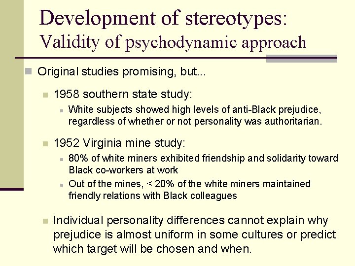 Development of stereotypes: Validity of psychodynamic approach n Original studies promising, but. . .
