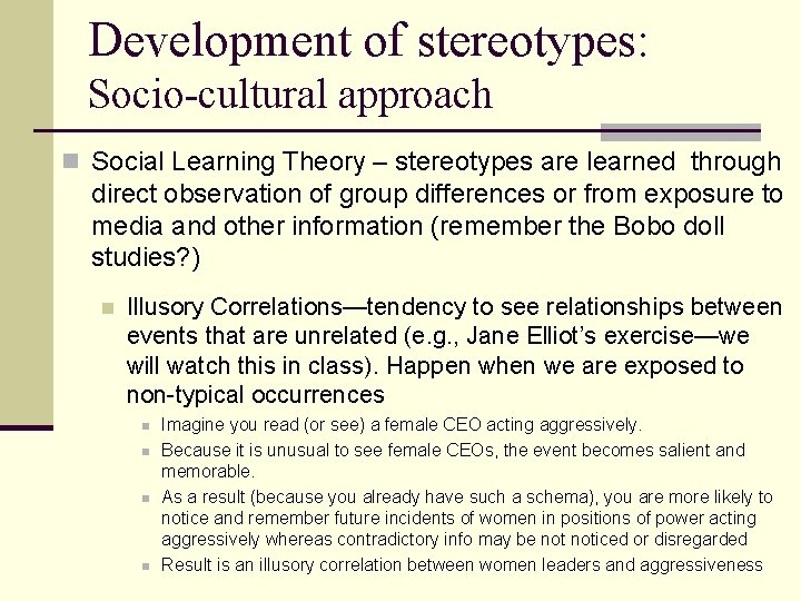 Development of stereotypes: Socio-cultural approach n Social Learning Theory – stereotypes are learned through