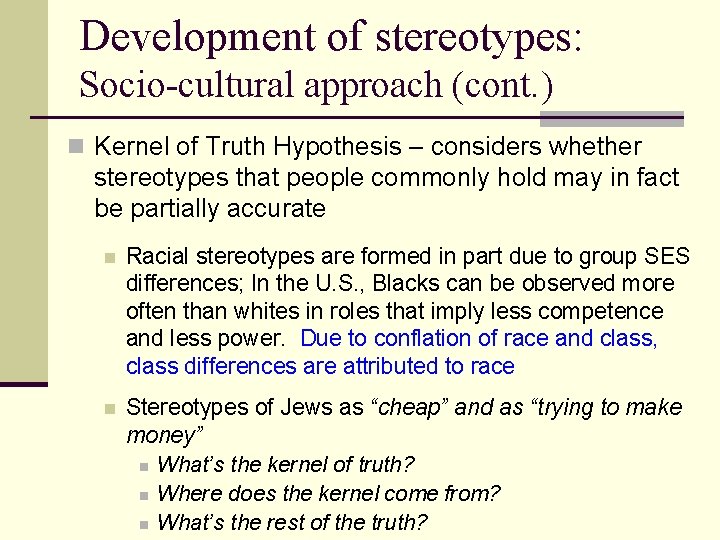 Development of stereotypes: Socio-cultural approach (cont. ) n Kernel of Truth Hypothesis – considers