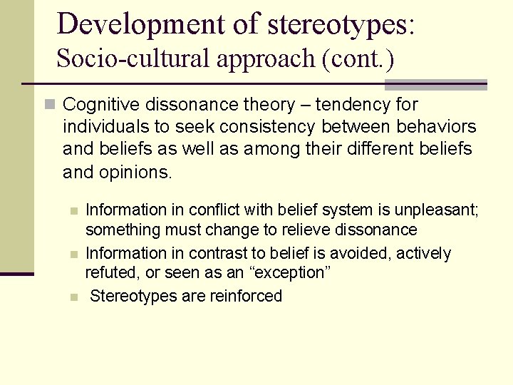 Development of stereotypes: Socio-cultural approach (cont. ) n Cognitive dissonance theory – tendency for
