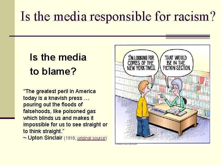 Is the media responsible for racism? Is the media to blame? “The greatest peril