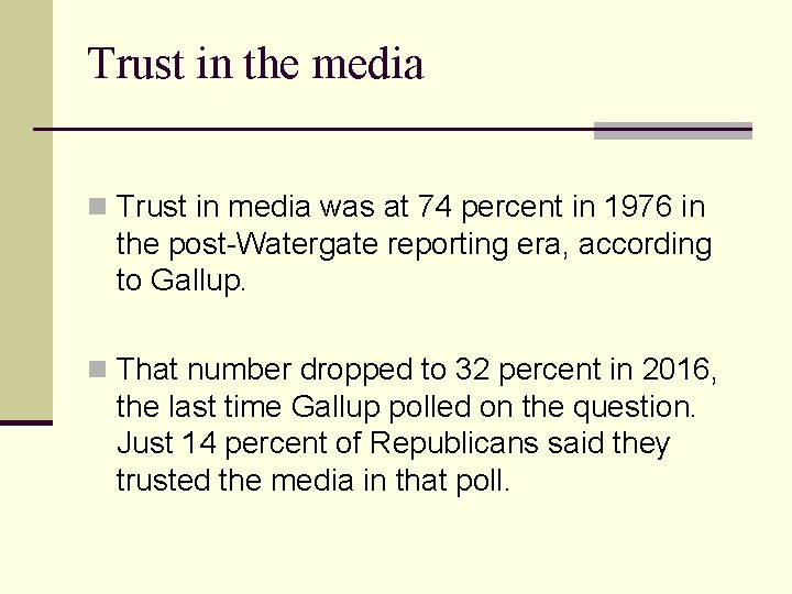 Trust in the media n Trust in media was at 74 percent in 1976