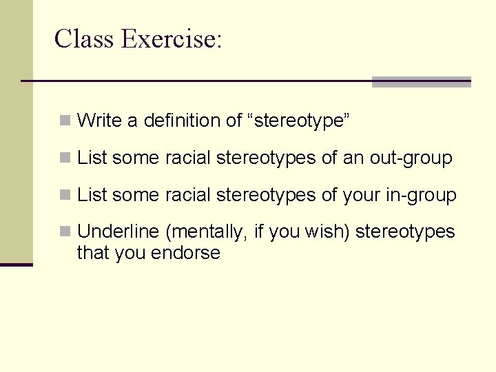 Class Exercise: n Write a definition of “stereotype” n List some racial stereotypes of