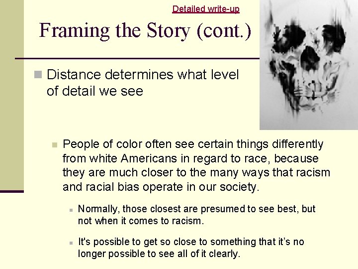 Detailed write-up Framing the Story (cont. ) n Distance determines what level of detail