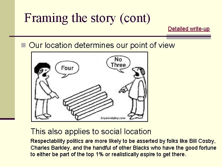 Framing the story (cont) Detailed write-up n Our location determines our point of view