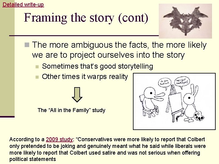 Detailed write-up Framing the story (cont) n The more ambiguous the facts, the more