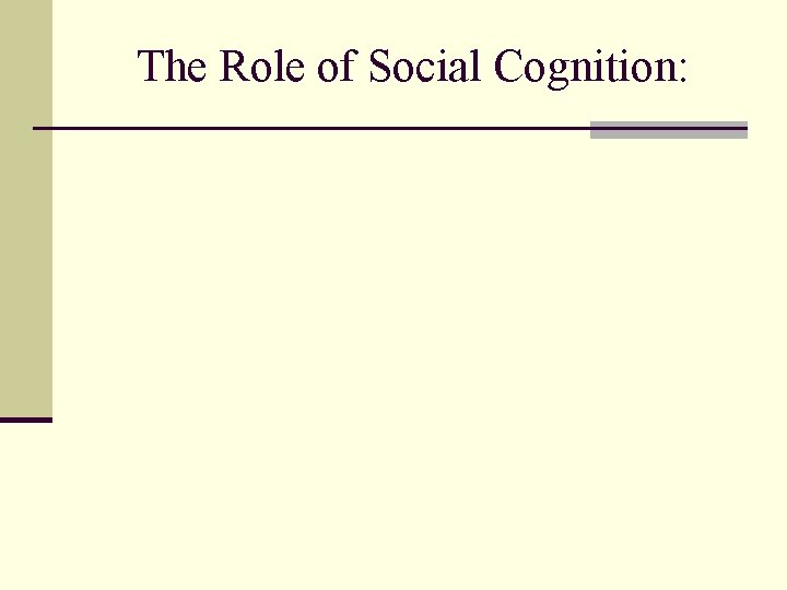 The Role of Social Cognition: 
