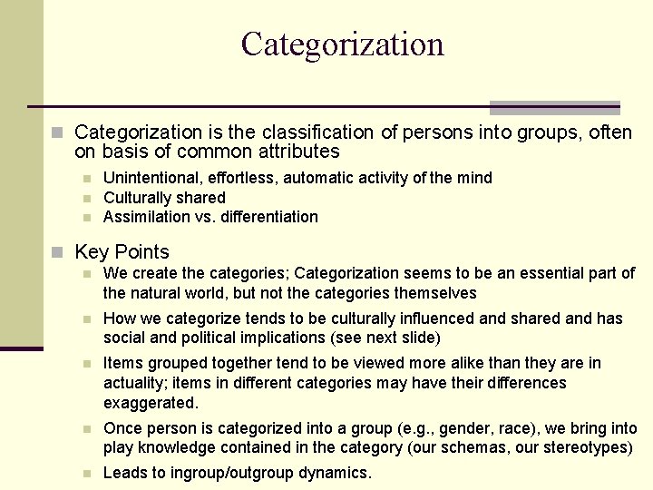 Categorization n Categorization is the classification of persons into groups, often on basis of