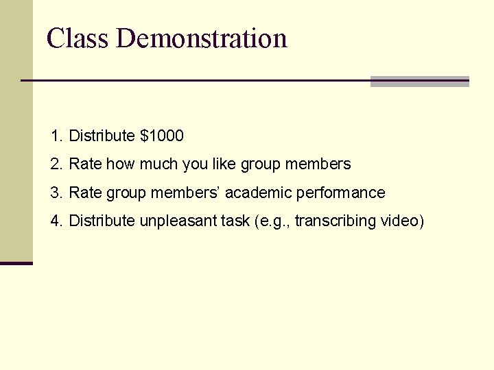 Class Demonstration 1. Distribute $1000 2. Rate how much you like group members 3.