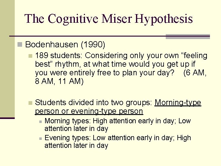 The Cognitive Miser Hypothesis n Bodenhausen (1990) n 189 students: Considering only your own