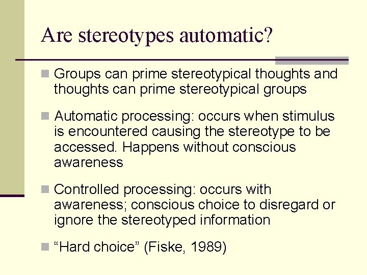 Are stereotypes automatic? n Groups can prime stereotypical thoughts and thoughts can prime stereotypical