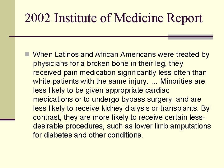 2002 Institute of Medicine Report n When Latinos and African Americans were treated by